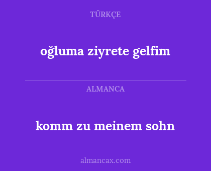 oğluma ziyrete gelfim - komm zu meinem sohn