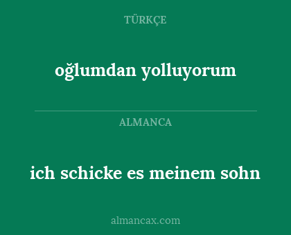 oğlumdan yolluyorum - ich schicke es meinem sohn