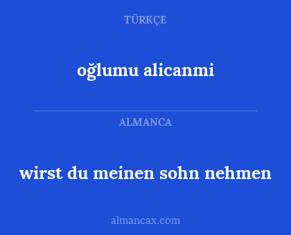 wirst du meinen sohn nehmen - oğlumu alicanmi