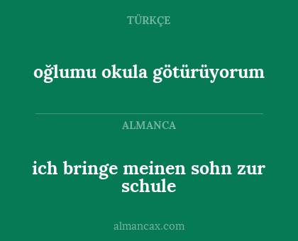 oğlumu okula götürüyorum - ich bringe meinen sohn zur schule