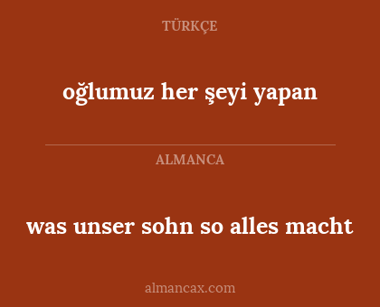 was unser sohn so alles macht - oğlumuz her şeyi yapan