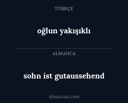 oğlun yakışıklı - sohn ist gutaussehend