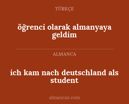 ich kam nach deutschland als student - öğrenci olarak almanyaya geldim