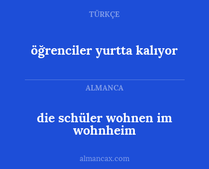 die schüler wohnen im wohnheim - öğrenciler yurtta kalıyor