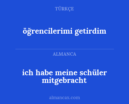 ich habe meine schüler mitgebracht - öğrencilerimi getirdim