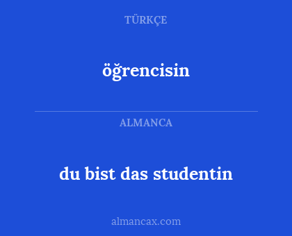 öğrencisin - du bist das studentin