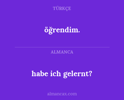öğrendim. - habe ich gelernt?