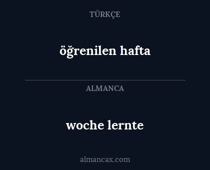 öğrenilen hafta - woche lernte