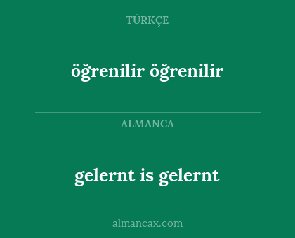 öğrenilir öğrenilir - gelernt is gelernt
