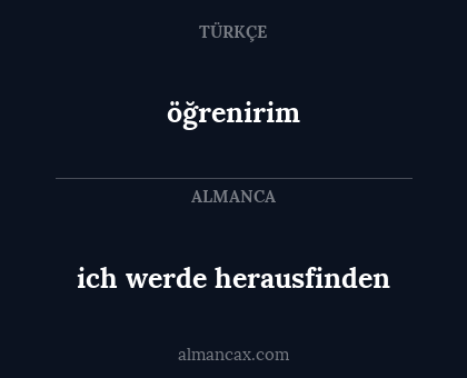 öğrenirim - ich werde herausfinden
