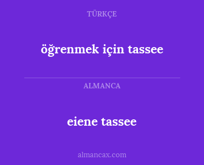 eiene tassee - öğrenmek için tassee