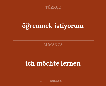 ich möchte lernen - öğrenmek istiyorum