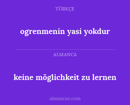 keine möglichkeit zu lernen - ogrenmenin yasi yokdur