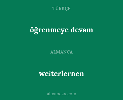 weiterlernen - öğrenmeye devam