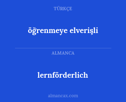 öğrenmeye elverişli - lernförderlich