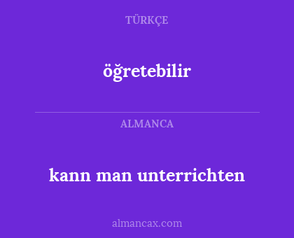 öğretebilir - kann man unterrichten