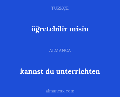 öğretebilir misin - kannst du unterrichten