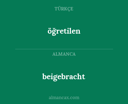 beigebracht - öğretilen