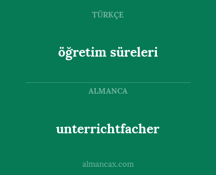 öğretim süreleri - unterrichtfacher