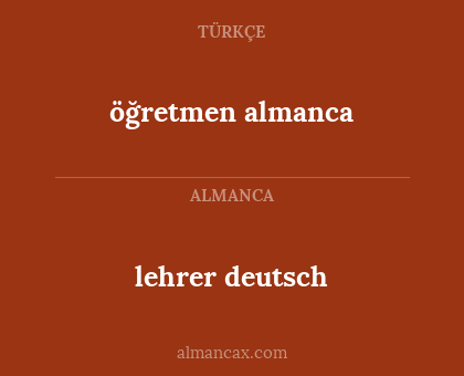 öğretmen almanca - lehrer deutsch