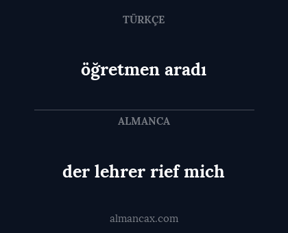 öğretmen aradı - der lehrer rief mich
