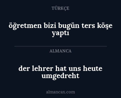 der lehrer hat uns heute umgedreht - öğretmen bizi bugün ters köşe yaptı