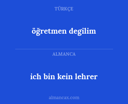 öğretmen degilim - ich bin kein lehrer