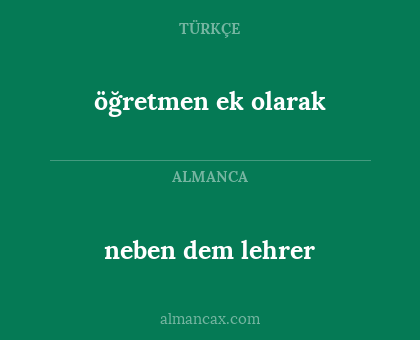 öğretmen ek olarak - neben dem lehrer