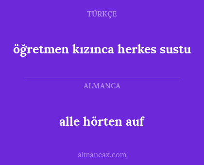 alle hörten auf - öğretmen kızınca herkes sustu