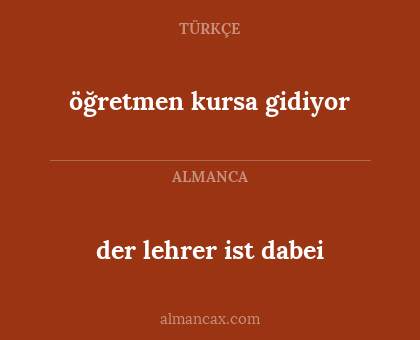 der lehrer ist dabei - öğretmen kursa gidiyor