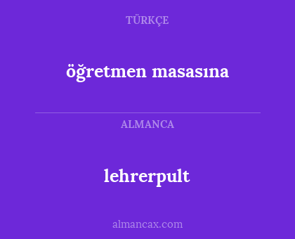 lehrerpult - öğretmen masasına