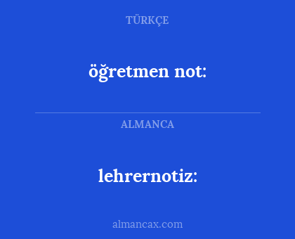 lehrernotiz: - öğretmen not: