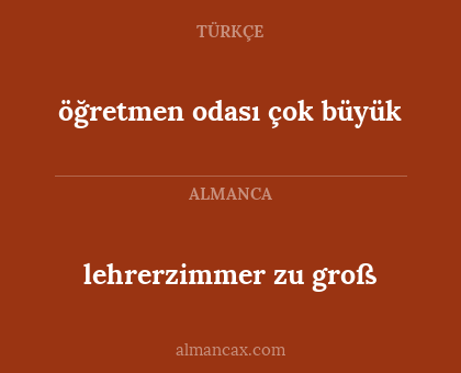 öğretmen odası çok büyük - lehrerzimmer zu groß