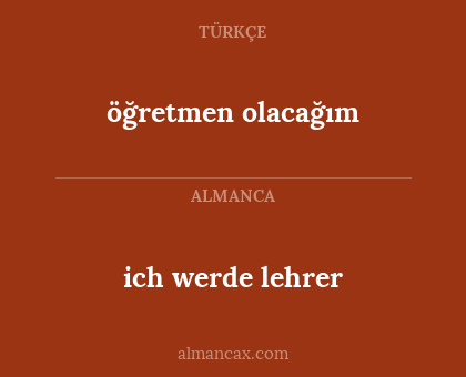 öğretmen olacağım - ich werde lehrer
