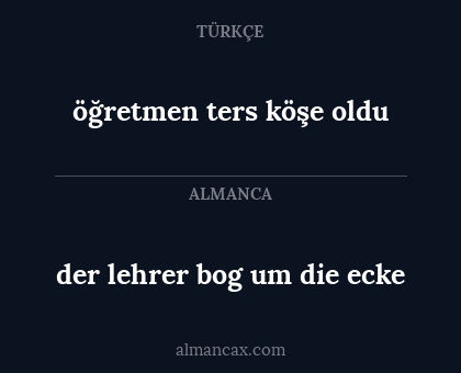der lehrer bog um die ecke - öğretmen ters köşe oldu