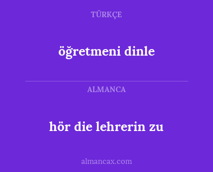 öğretmeni dinle - hör die lehrerin zu