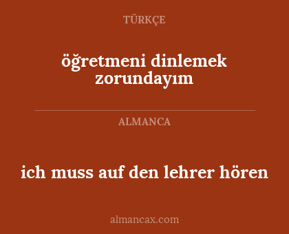 ich muss auf den lehrer hören - öğretmeni dinlemek zorundayım