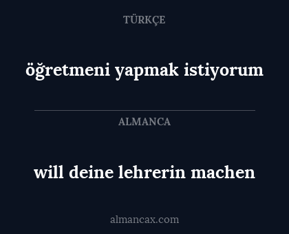 öğretmeni yapmak istiyorum - will deine lehrerin machen
