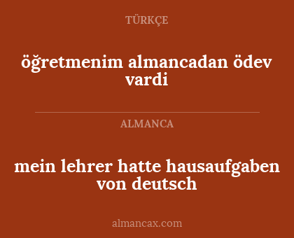 mein lehrer hatte hausaufgaben von deutsch - öğretmenim almancadan ödev vardi
