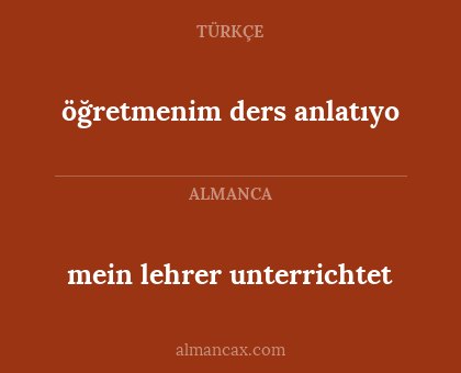 öğretmenim ders anlatıyo - mein lehrer unterrichtet