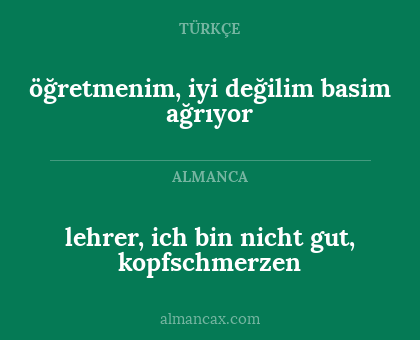 lehrer, ich bin nicht gut, kopfschmerzen - öğretmenim, iyi değilim basim ağrıyor