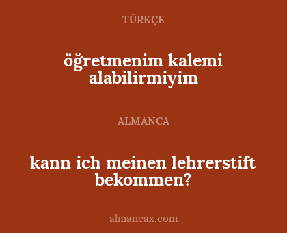 öğretmenim kalemi alabilirmiyim - kann ich meinen lehrerstift bekommen?