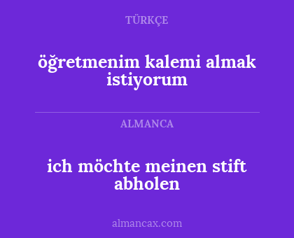 ich möchte meinen stift abholen - öğretmenim kalemi almak istiyorum