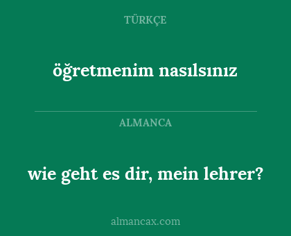 öğretmenim nasılsınız - wie geht es dir, mein lehrer?
