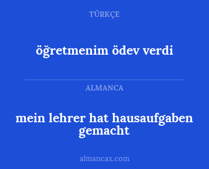 mein lehrer hat hausaufgaben gemacht - öğretmenim ödev verdi