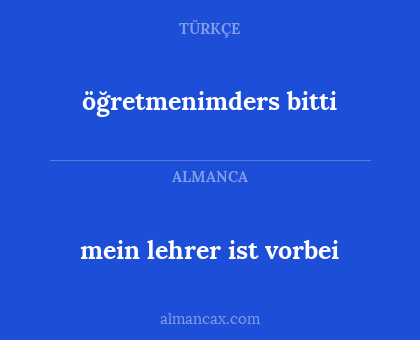 mein lehrer ist vorbei - öğretmenimders bitti