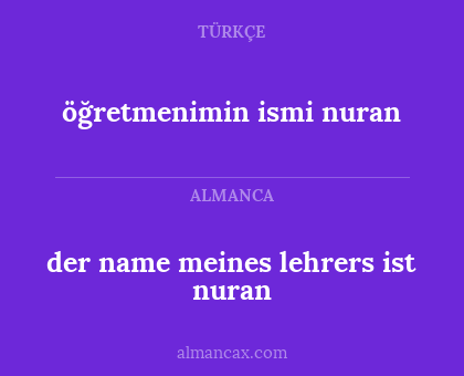 öğretmenimin ismi nuran - der name meines lehrers ist nuran
