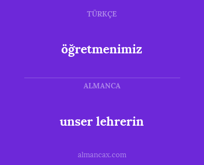 öğretmenimiz - unser lehrerin