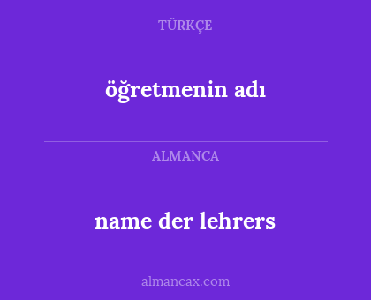 öğretmenin adı - name der lehrers