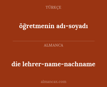 öğretmenin adı-soyadı - die lehrer-name-nachname